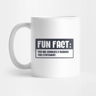 Fun Fact You are currently reading this statement Mug